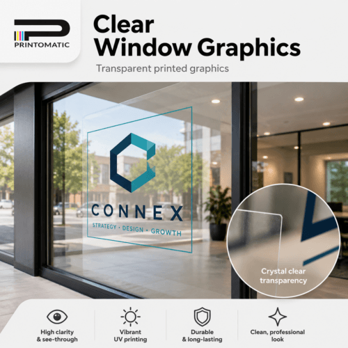 Custom clear window graphics printed in vibrant full colour on transparent adhesive material for storefront windows and glass displays by Printomatic.