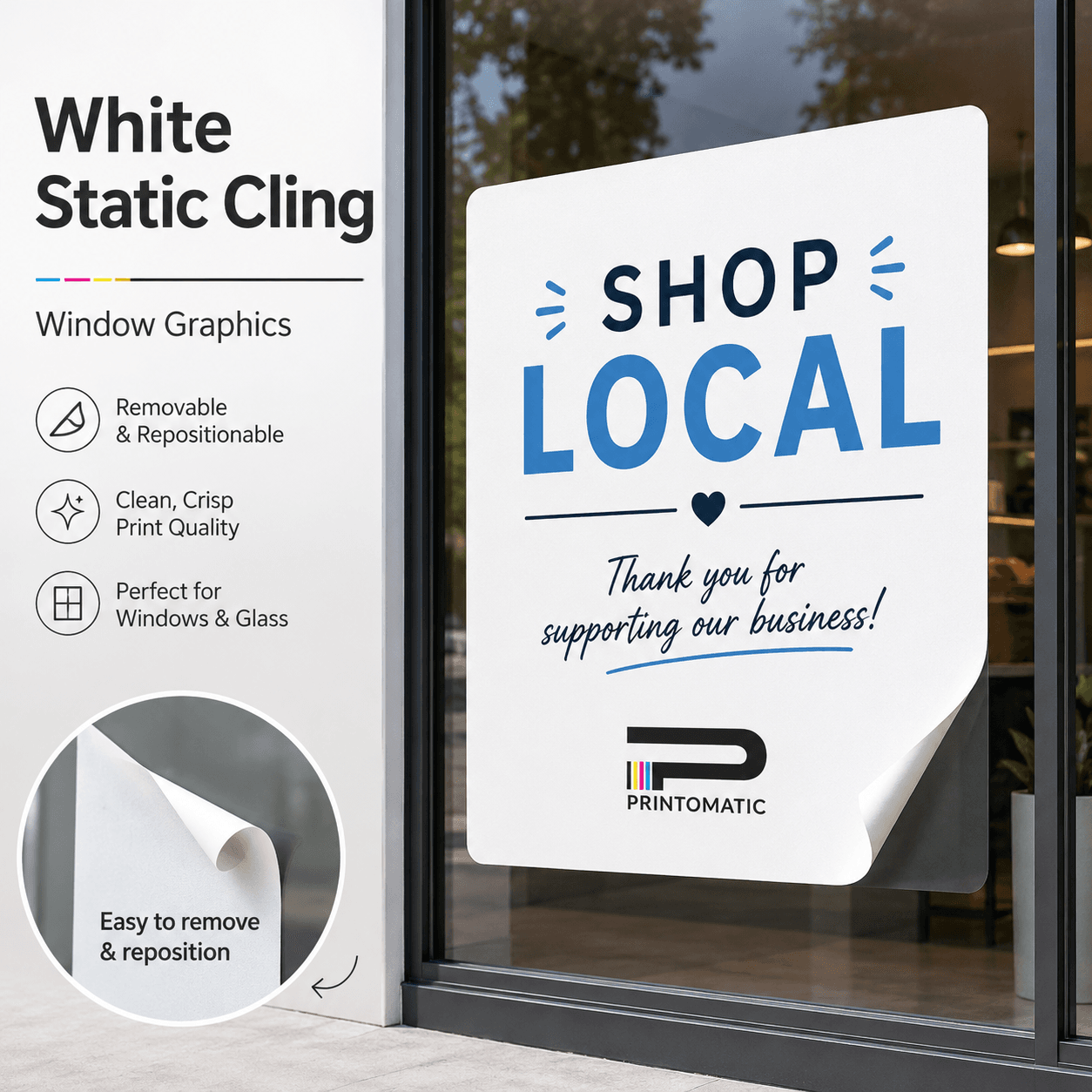 Custom White Static Cling Printing | Printomatic Custom white static cling printed in vibrant full colour on opaque cling material for windows and smooth glass surfaces by Printomatic.